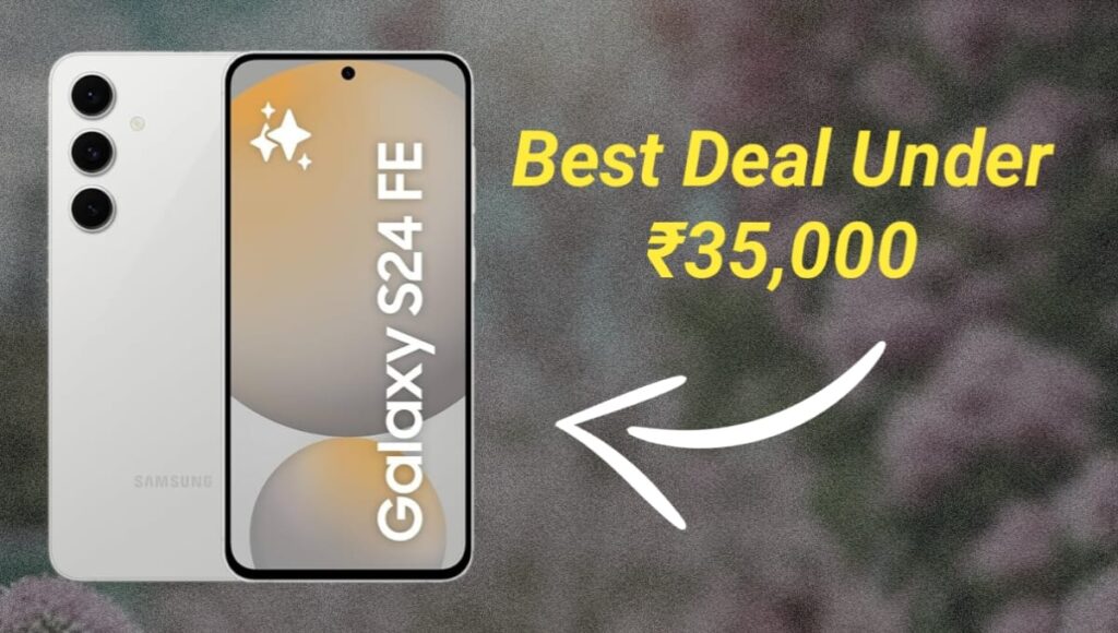 59,999 हजार वाला Samsung Galaxy S24 FE अब मिल रहा है सिर्फ 34,899 में Samsung Galaxy S24 FE Best Deal
